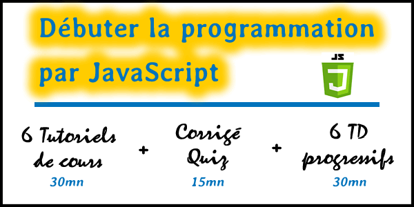 Présentation de 6 tutoriels pour débuter la programmation par JavaScript