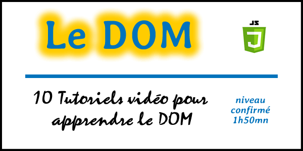 Présentation de 10 tutoriels pour apprendre le DOM